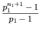 $\displaystyle {\frac{p_1^{n_1+1}-1}{p_1-1}}$