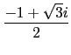 $displaystyle {frac{-1+sqrt{3}
i}{2}}$