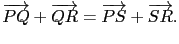 $\displaystyle \overrightarrow{PQ}+\overrightarrow{QR}=\overrightarrow{PS}+\overrightarrow{SR}.$