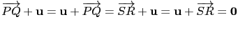 $\displaystyle \overrightarrow{PQ}+\mathbf{u}=\mathbf{u}+\overrightarrow{PQ}=\overrightarrow{SR}+\mathbf{u}=\mathbf{u}+\overrightarrow{SR}=\mathbf{0}$