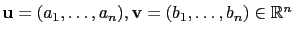 $ \mathbf{u}=(a_1,\dots,a_n),\mathbf{v}=(b_1,\dots,b_n)\in\mathbb{R}^n$