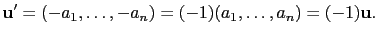 $\displaystyle \mathbf{u'}=(-a_1,\dots,-a_n)=(-1)(a_1,\dots,a_n)=(-1)\mathbf{u}.$