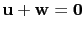 $ \mathbf{u}+\mathbf{w}=\mathbf{0}$