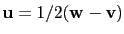 $ \mathbf{u}=1/2(\mathbf{w}-\mathbf{v})$