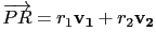 $ \overrightarrow{PR}=r_1\mathbf{v_1}+r_2\mathbf{v_2}$