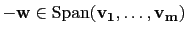 $ -\mathbf{w}\in\mathrm{Span}(\mathbf{v_1},\dots,\mathbf{v_m})$