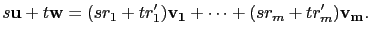 $\displaystyle s\mathbf{u}+t\mathbf{w}=(sr_1+tr'_1)\mathbf{v_1}+\cdots+(sr_m+tr'_m)\mathbf{v_m}.$