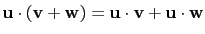 $ \mathbf{u}\cdot(\mathbf{v}+\mathbf{w})=\mathbf{u}\cdot\mathbf{v}+\mathbf{u}\cdot\mathbf{w}$