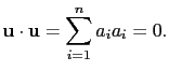 $\displaystyle \mathbf{u}\cdot\mathbf{u}=\sum_{i=1}^na_ia_i=0.$