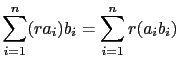 $\displaystyle \sum_{i=1}^n(ra_i)b_i=\sum_{i=1}^nr(a_ib_i)$