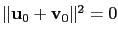 $ \Vert\mathbf{u}_0+\mathbf{v}_0\Vert^2=0$