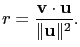 $\displaystyle r=\frac{\mathbf{v}\cdot\mathbf{u}}{\Vert\mathbf{u}\Vert^2}.$