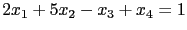 $ 2x_1+5x_2-x_3+x_4=1$