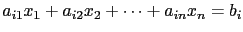 $ a_{i1}x_1+a_{i2}x_2+ \cdots + a_{in}x_n = b_i$