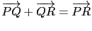 $ \overrightarrow{PQ}+\overrightarrow{QR}=\overrightarrow{PR}$