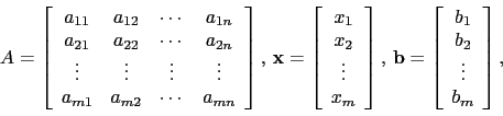 \begin{displaymath}A=\left[
\begin{array}{cccc}
a_{11} & a_{12} & \cdots & a_{1...
...
b_1 \\
b_2 \\
\vdots \\
b_m \\
\end{array}\right],\end{displaymath}