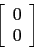 \begin{displaymath}\left[
\begin{array}{c}
0 \\
0 \\
\end{array}\right]\end{displaymath}