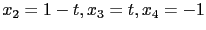 $ x_2=1-t,
x_3=t,x_4=-1$