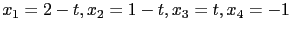 $ x_1=2-t,x_2=1-t,x_3=t,x_4=-1$