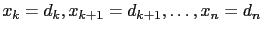 $ x_k=d_k,x_{k+1}=d_{k+1},\dots,x_n=d_n$