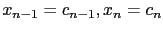 $ x_{n-1}=c_{n-1},x_n=c_n$