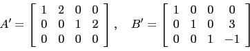 \begin{displaymath}A'=\left[
\begin{array}{cccc}
1 & 2 & 0 & 0 \\
0 & 0 & 1 ...
...\
0 & 1 & 0 & 3 \\
0 & 0 & 1 & -1 \\
\end{array}\right]\end{displaymath}