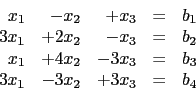 \begin{displaymath}\begin{array}{rrrcl}
x_1 & -x_2 & +x_3& = & b_1 \\
3x_1& ...
...x_3&= & b_3 \\
3x_1& -3x_2 &+3 x_3&= & b_4 \\
\end{array}\end{displaymath}