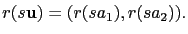 $\displaystyle r(s\mathbf{u})=(r(sa_1),r(sa_2)).$