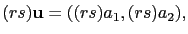 $\displaystyle (rs)\mathbf{u}=((rs)a_1,(rs)a_2),$