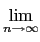 $\displaystyle \lim_{n\to\infty}^{}$