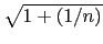 $ \sqrt{1+(1/n)}$