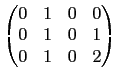 $\displaystyle \begin{pmatrix}
0&1&0&0\\  0&1&0&1\\  0&1&0&2
\end{pmatrix}$