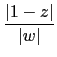 $\displaystyle {\frac{\left\vert 1-z\right\vert }{\left\vert w\right\vert }}$