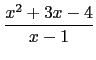 $\displaystyle {\frac{x^2+3x-4}{x-1}}$