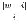 $\displaystyle {\frac{\left\vert w-i\right\vert }{\left\vert i\right\vert }}$