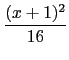 $ {\dfrac{(x+1)^2}{16}}$