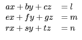 $\displaystyle \begin{array}{ll}
ax+by+cz & =l \\
ex+fy+gz & =m\\
rx+sy+tz & =n \\
\end{array}$