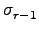 $\displaystyle \sigma_{r-1}^{}$