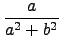 $\displaystyle {\frac{a}{a^2+b^2}}$