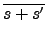 $\displaystyle \overline{s+
s'}$