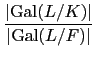 $\displaystyle {\frac{\left\vert\mathrm{Gal}(L/K)\right\vert }{\left\vert\mathrm{Gal}(L/F)\right\vert }}$